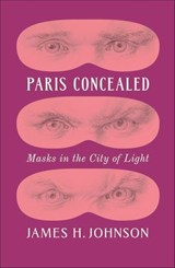 Paris Concealed - James H. Johnson - 9780226836478