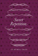 Sweet Repetition - Cynthia Cruz - 9780226843773