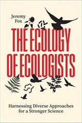 The Ecology of Ecologists - Jeremy Fox - 9780226844961