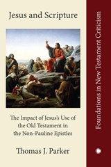 Jesus and Scripture - Thomas J. Parker - 9780227179857