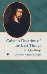 Calvin's Doctrine of the Last Things - H. Quistorp - 9780227180426