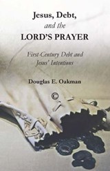 Jesus, Debt, and the Lord's Prayer - Douglas E Oakman - 9780227904657