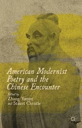 American Modernist Poetry and the Chinese Encounter