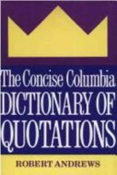 The Concise Columbia Dictionary of Quotations