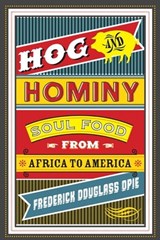Hog and Hominy - Frederick Douglass Opie - 9780231517973