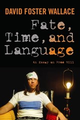 Fate, Time, and Language - David Foster Wallace - 9780231527071