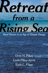 Retreat from a Rising Sea - Orrin H. Pilkey ; Linda Pilkey-Jarvis ; Keith C. Pilkey - 9780231541800