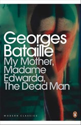 My Mother, Madame Edwarda, The Dead Man - Georges Bataille - 9780241215869
