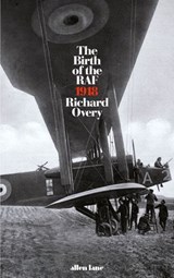 The Birth of the RAF, 1918 - Richard Overy - 9780241274224