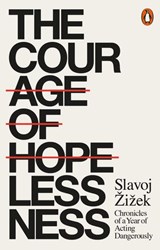 The Courage of Hopelessness - Slavoj Žižek - 9780241305584