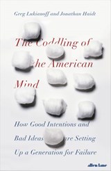 The Coddling of the American Mind - Jonathan Haidt ; Greg Lukianoff - 9780241308363