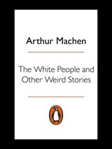 The White People and Other Weird Stories - Arthur Machen - 9780241309513