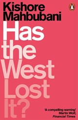 Has the West Lost It? - Kishore Mahbubani - 9780241312940