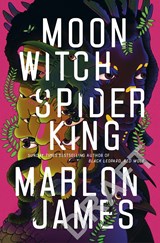 Moon Witch, Spider King - Marlon James - 9780241315569
