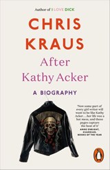 After Kathy Acker - Chris Kraus - 9780241318065