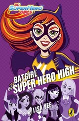 DC Super Hero Girls: Batgirl at Super Hero High - Lisa Yee - 9780241327272