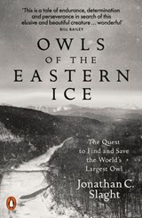 Owls of the Eastern Ice - Jonathan C. Slaght - 9780241333945