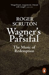 Wagner's Parsifal - Roger Scruton - 9780241419700