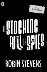 The Ministry of Unladylike Activity 3: A Stocking Full of Spies - Robin Stevens - 9780241429969