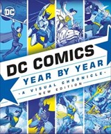 DC Comics Year By Year New Edition - Alan Cowsill ; Alex Irvine ; Matthew K. Manning ; Michael McAvennie ; Melanie Scott ; Daniel Wallace - 9780241430422