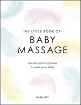 The Little Book of Baby Massage - Jo Kellett - 9780241444672