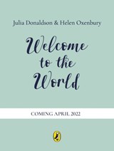 Welcome to the World - Julia Donaldson - 9780241456545