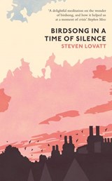 Birdsong in a Time of Silence - Steven Lovatt - 9780241493021