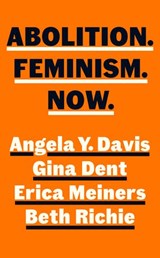 Abolition. Feminism. Now. - Angela Y. Davis ; Gina Dent ; Erica Meiners ; Beth Richie - 9780241543764