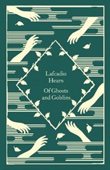 Of Ghosts and Goblins - Lafcadio Hearn - 9780241573723