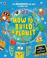 How to Build a Planet - Moira Butterfield - 9780241623398