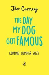The Day My Dog Got Famous - Jen Carney - 9780241631317