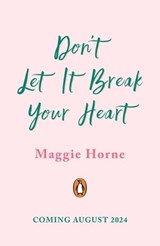 Don't Let It Break Your Heart - Maggie Horne - 9780241638118