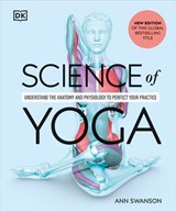 Science of Yoga - Ann Swanson, MS, LMT, C-IAYT, ERYT500 - 9780241731611