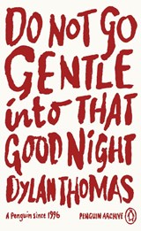 Do Not Go Gentle Into That Good Night - Dylan Thomas - 9780241746264
