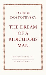 The Dream of a Ridiculous Man - Fyodor Dostoyevsky - 9780241746912