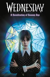 Wednesday: A Novelisation of Season One - Tehlor Kay Mejia ; The Wednesday TV Show Writers - 9780241760734