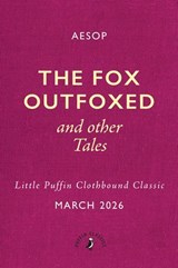 The Fox Outfoxed and Other Tales - Aesop - 9780241783085