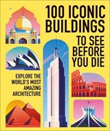 100 Iconic Buildings to See Before You Die - DK Travel - 9780241817957
