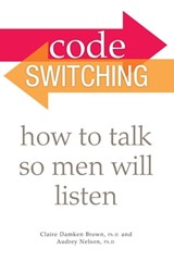 Code Switching - Audrey Nelson Ph.D. ; Claire Damken Brown Ph.D. - 9780241883839