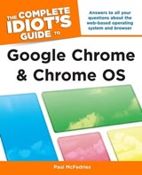 The Complete Idiot's Guide to Google Chrome and Chrome OS - Paul McFedries - 9780241884348