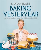 Baking Yesteryear - B. Dylan Hollis - 9780241889817