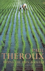 Riding the Iron Rooster - Paul Theroux - 9780241958834