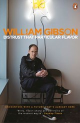 Distrust that Particular Flavor - William Gibson - 9780241960998