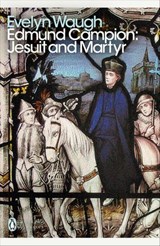 Edmund Campion: Jesuit and Martyr - Evelyn Waugh - 9780241962046