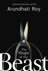 The Shape of the Beast - Arundhati Roy - 9780241964194