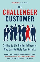 The Challenger Customer - Matthew Dixon ; Brent Adamson ; Pat Spenner ; Nick Toman - 9780241972687