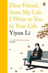 Dear Friend, From My Life I Write to You in Your Life - Yiyun Li - 9780241978672