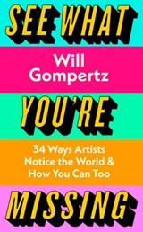See What You're Missing - Will Gompertz - 9780241981733
