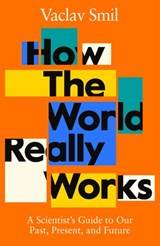 How the World Really Works - Vaclav Smil - 9780241989685
