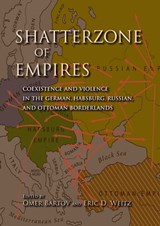 Shatterzone of Empires - Larry Wolfe ; Gregor Thum ; Dan Diner ; Theodore R. Weeks ; Gary B. Cohen ; Pieter M. Judson ; Frithjof Benjamin Schenk ; Elke Hartmann ; Patrice M. Dabrowski ; Robert Nemes ; Yaroslav Hrytsak ; Tomas Balkelis ; Taner Akçam ; Eyal Ginio ; Keith Brown ; Da - 9780253006394